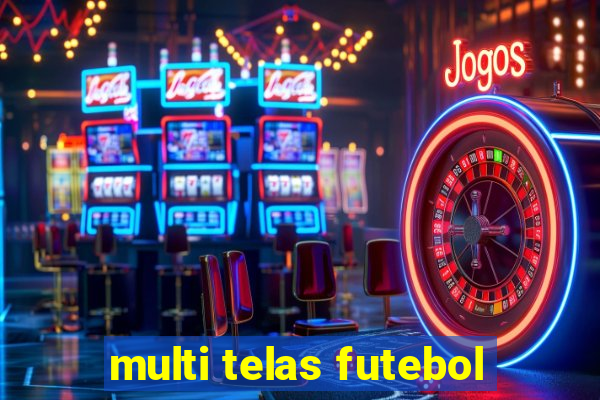 multi telas futebol